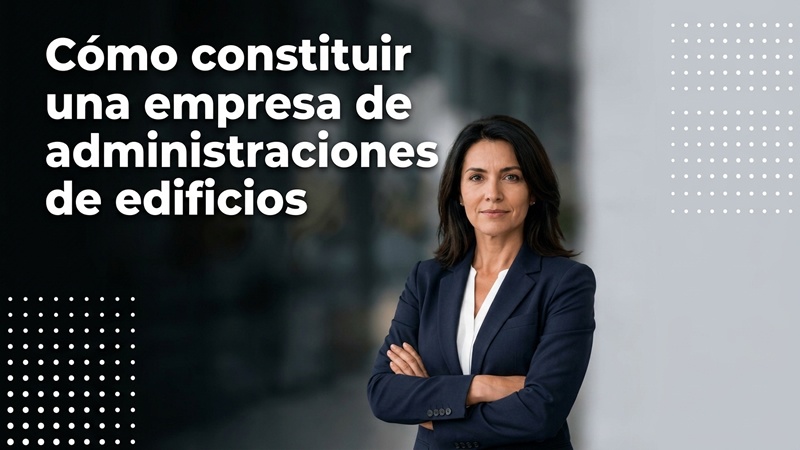 Cómo constituir una empresa de administraciones de edificios