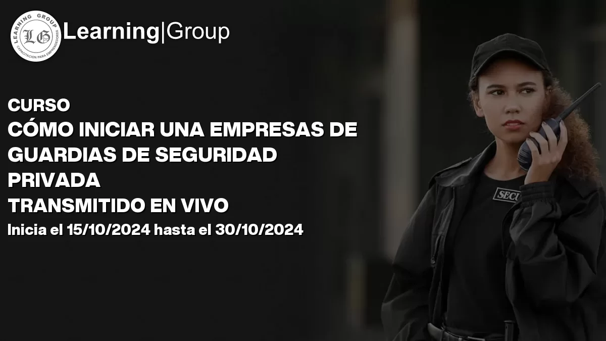 Curso Cómo Iniciar Una Empresas De Guardias De Seguridad Privada Transmitido En Vivo Todo Chile
